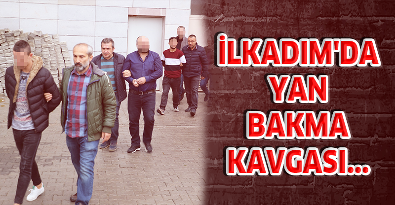 İLKADIM'DA "YAN BAKMA" KAVGASI