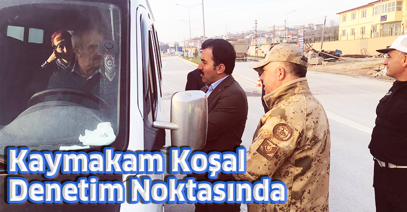 Kaymakam Koşa Denetim Noktasında