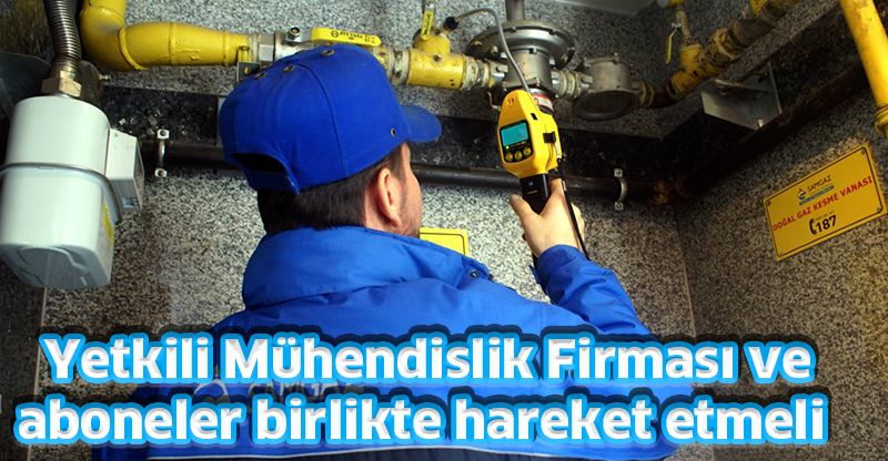 Yetkili Mühendislik Firması ve  aboneler birlikte hareket etmeli