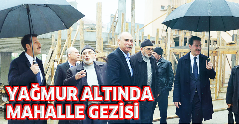 YAĞMUR ALTINDA MAHALLE GEZİSİ