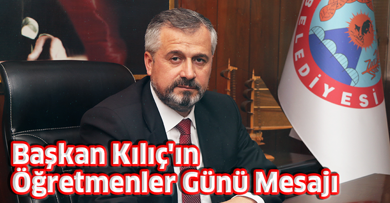 Başkan Kılıç'ın Öğretmenler Günü Mesajı
