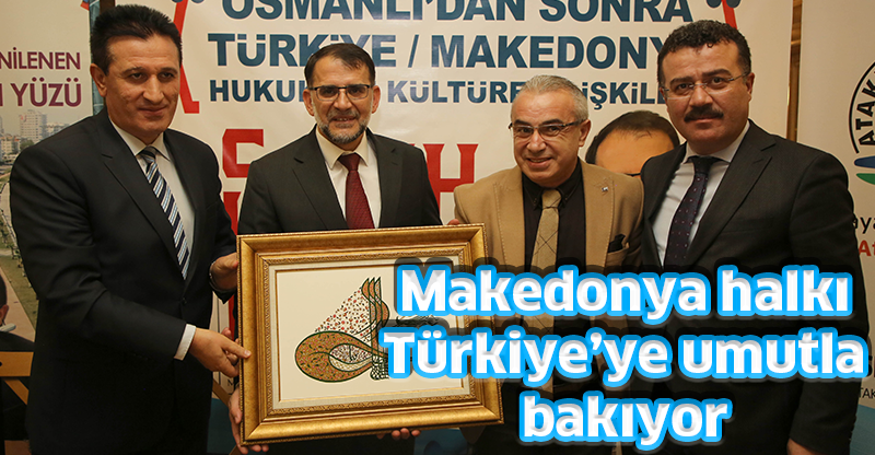 Makedonya halkı Türkiye’ye umutla bakıyor