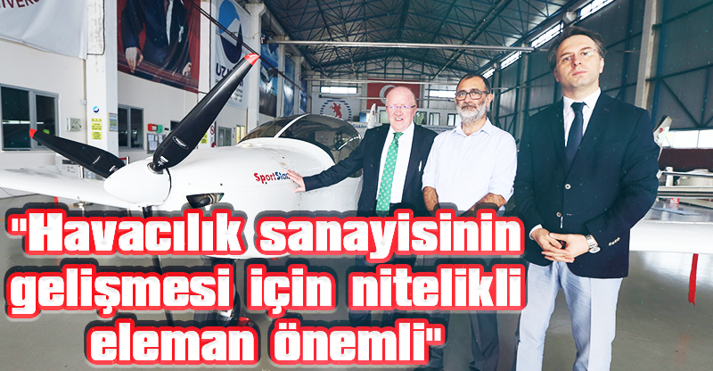 "Havacılık sanayisinin gelişmesi için nitelikli eleman önemli"