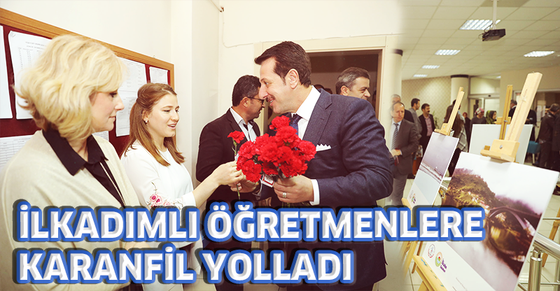 İLKADIMLI ÖĞRETMENLERE KARANFİL YOLLADI