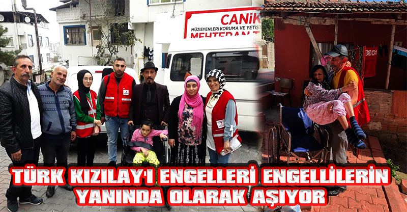 TÜRK KIZILAY'I ENGELLERİ ENGELLİLERİN YANINDA OLARAK AŞIYOR