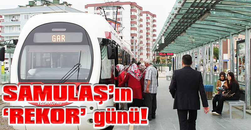 SAMULAŞ’ın ‘REKOR’ günü!