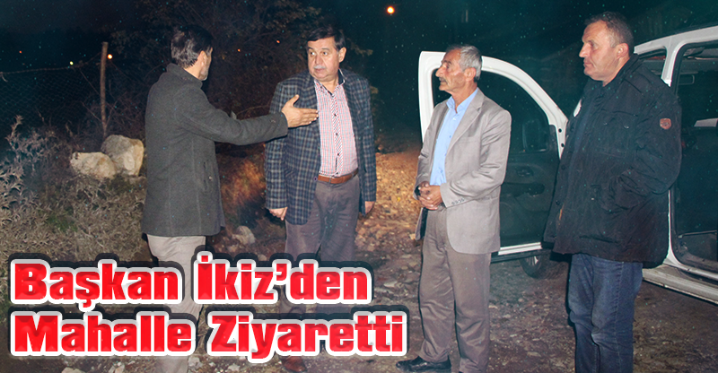 Başkan İkiz’den Mahalle Ziyaretti