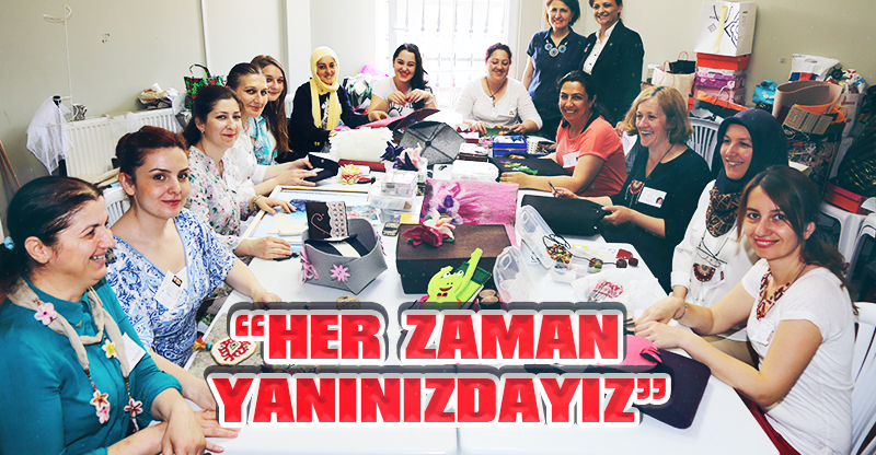 “HER ZAMAN YANINIZDAYIZ”