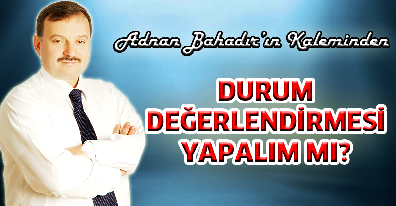 Adnan Bahadır'ın Kaleminden