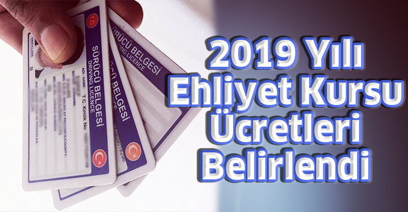 2019 Yılı Ehliyet Kursu Ücretleri Belirlendi