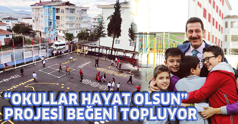 “OKULLAR HAYAT OLSUN” PROJESİ BEĞENİ TOPLUYOR
