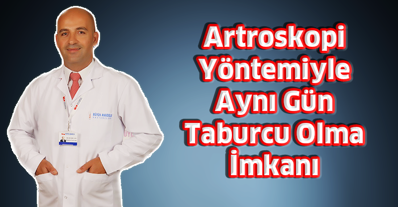 Artroskopi Yöntemilye Aynı Gün Taburcu Olma İmkanı