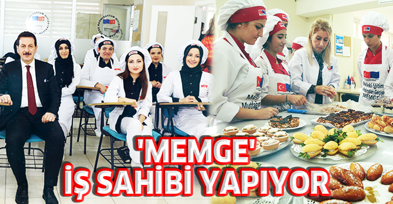 'MEMGE' İŞ SAHİBİ YAPIYOR