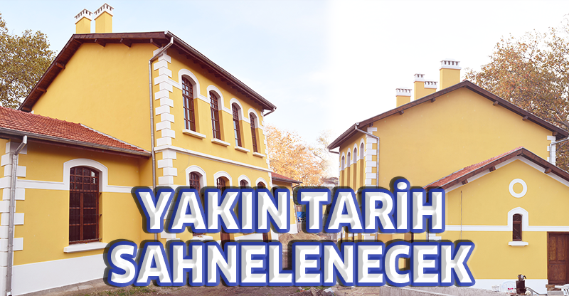 YAKIN TARİH SAHNELENECEK