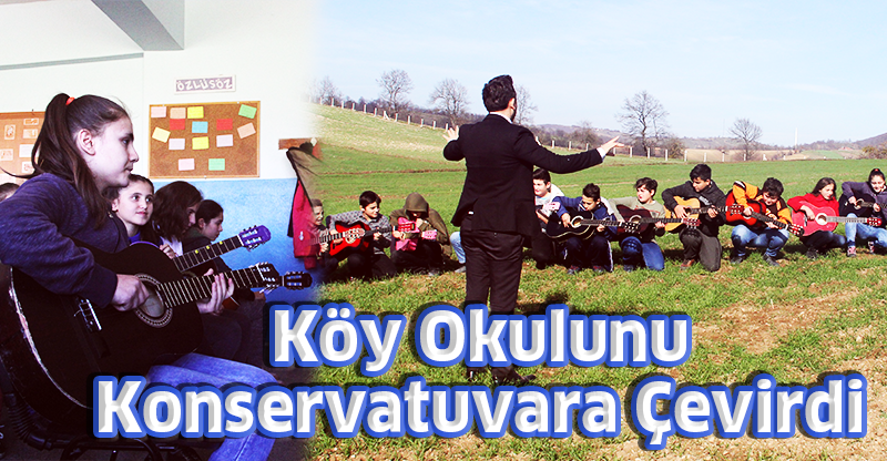 Köy Okulunu Konservatuvara Çevirdi