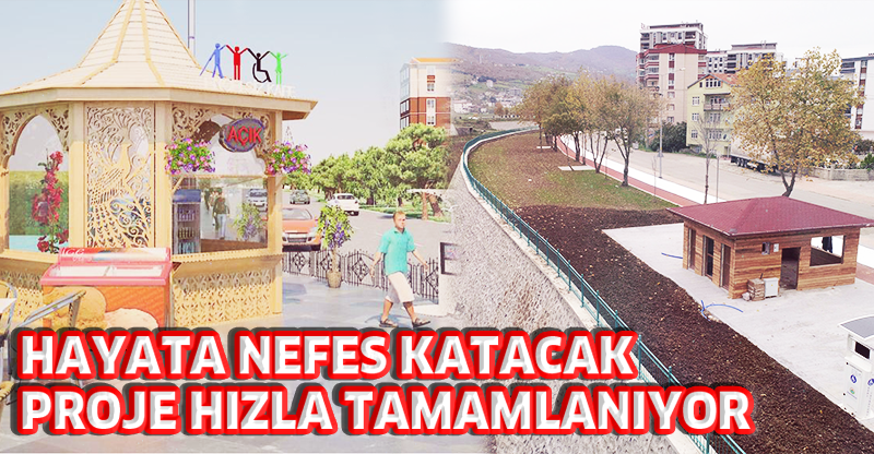HAYATA NEFES KATACAK PROJE HIZLA TAMAMLANIYOR