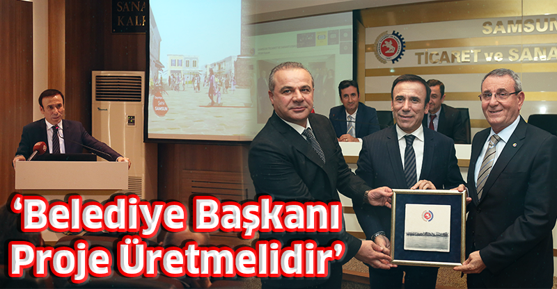 ‘Belediye Başkanı Proje Üretmelidir’