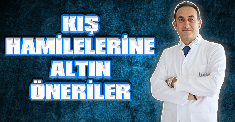 KIŞ HAMİLELERİNE ALTIN ÖNERİLER