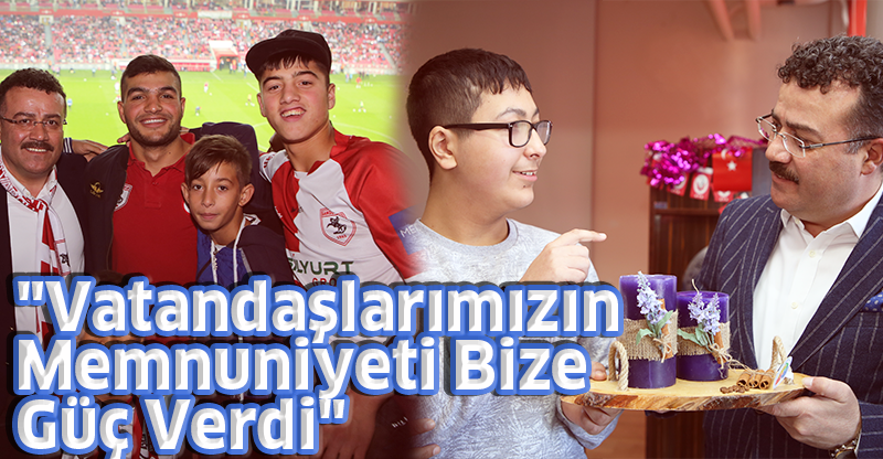 "Vatandaşlarımızın Memnuniyeti Bize Güç Verdi"