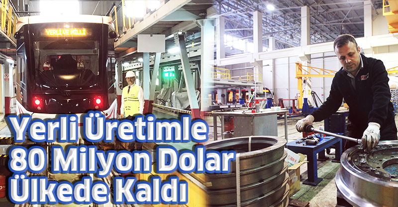 Yerli Üretimle 80 Milyon Dolar Ülkede Kaldı