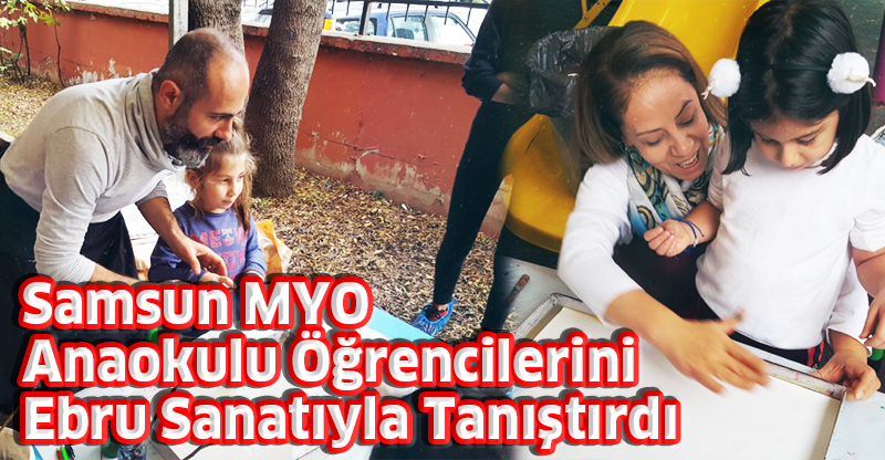 Samsun MYO, Anaokulu Öğrencilerini Ebru Sanatıyla Tanıştırdı
