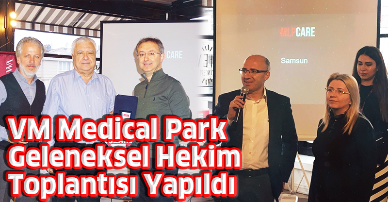 VM Medical Park  Geleneksel Hekim Toplantısı Yapıldı