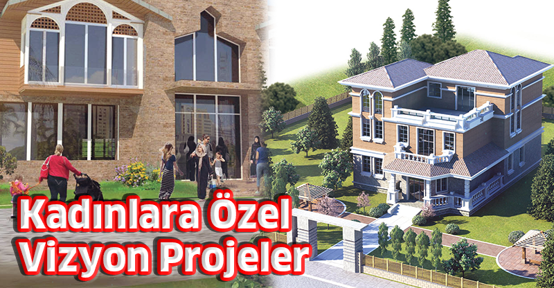 Kadınlara Özel Vizyon Projeler