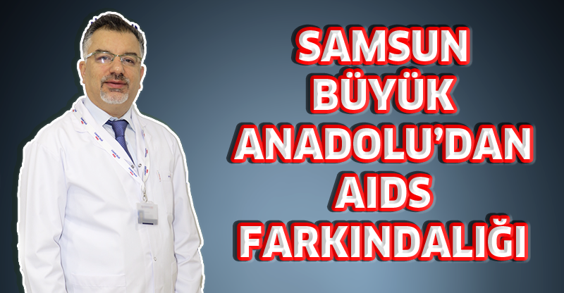 Samsun Büyük Anadolu Hastaneleri'nden 'Aids' Farkındalığı