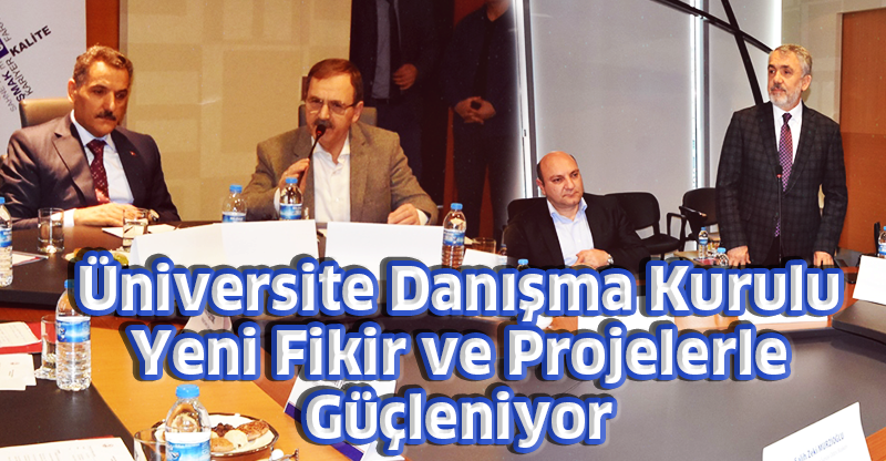 Üniversite Danışma Kurulu Yeni Fikir ve Projelerle Güçleniyor