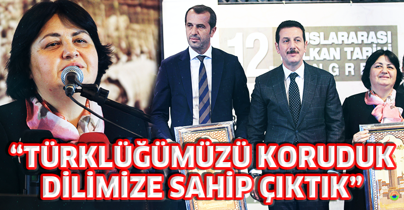 "TÜRKLÜĞÜMÜZÜ KORUDUK, DİLİMİZE SAHİP ÇIKTIK"