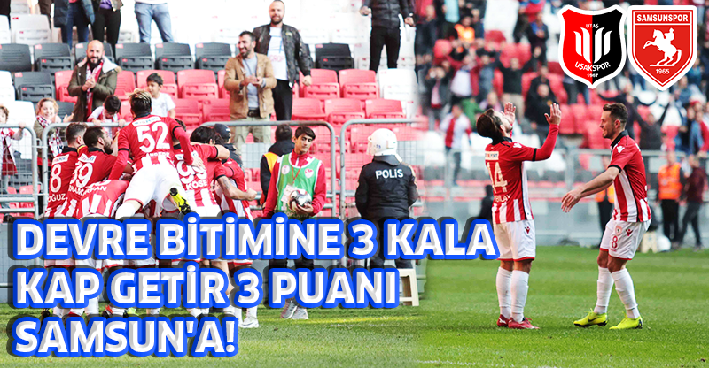 DEVRE BİTİMİNE 3 KALA KAP GETİR 3 PUANI SAMSUN'A!