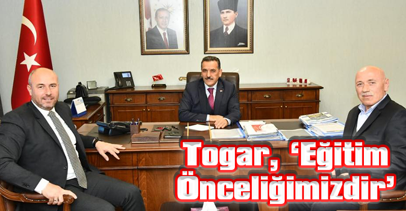 Togar, ‘Eğitim Önceliğimizdir’