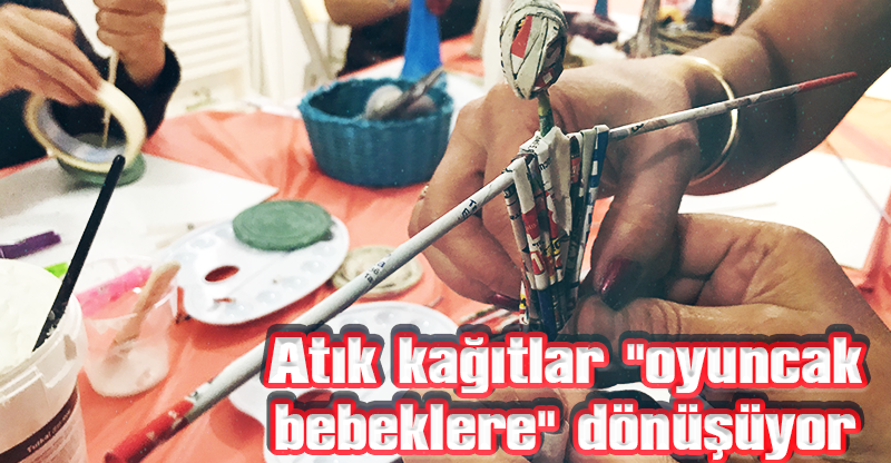 Atık kağıtlar "oyuncak bebeklere" dönüşüyor