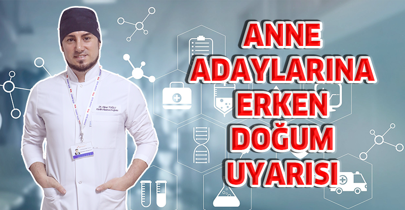 Anne Adaylarına Erken Doğum Uyarısı