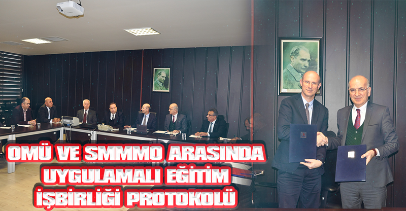 OMÜ VE SMMMO ARASINDA UYGULAMALI EĞİTİM İŞBİRLİĞİ PROTOKOLÜ