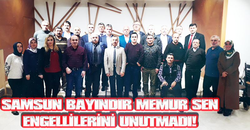 SAMSUN BAYINDIR MEMUR SEN ENGELLİLERİNİ UNUTMADI!