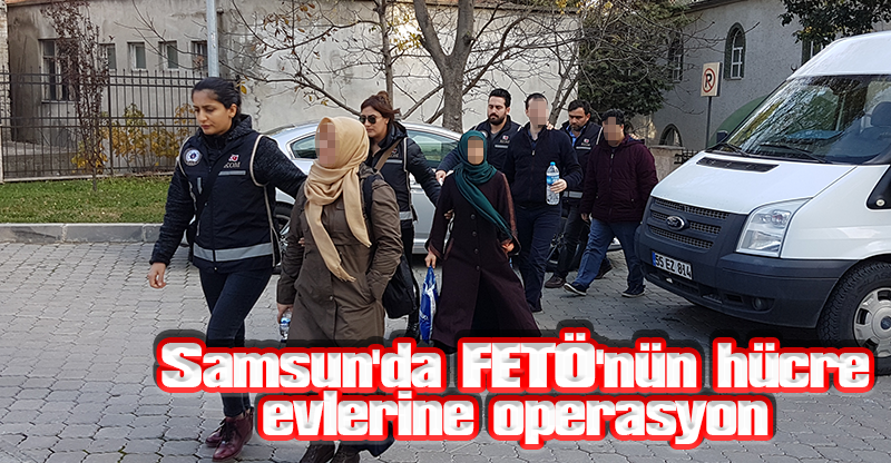 Samsun'da FETÖ'nün hücre evlerine operasyon