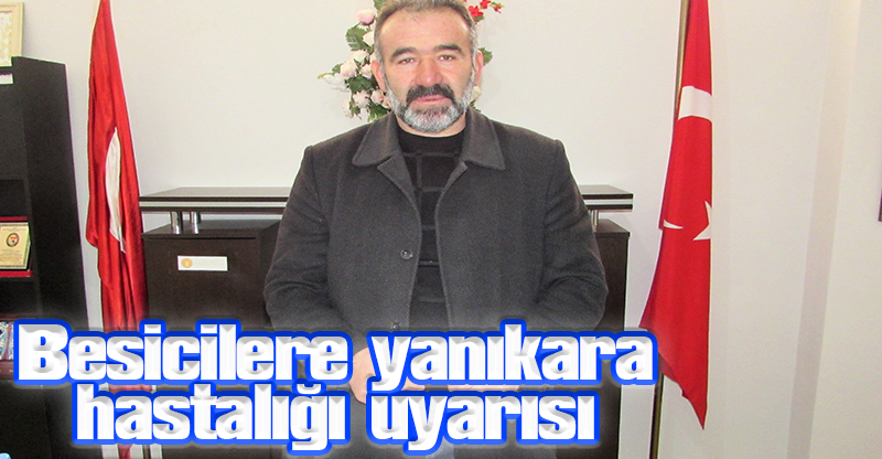 Besicilere yanıkara hastalığı uyarısı
