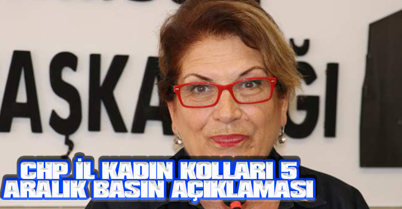 CHP İL KADIN KOLLARI 5 ARALIK BASIN AÇIKLAMASI