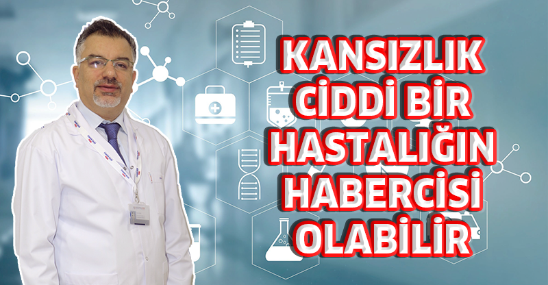 KANSIZLIK CİDDİ BİR HASTALIĞIN HABERCİSİ OLABİLİR