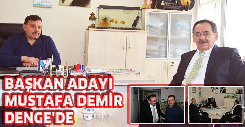 BÜYÜKŞEHİR ADAYI MUSTAFA DEMİR DENGE'DE