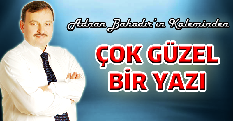 Adnan Bahadır'ın Kaleminden