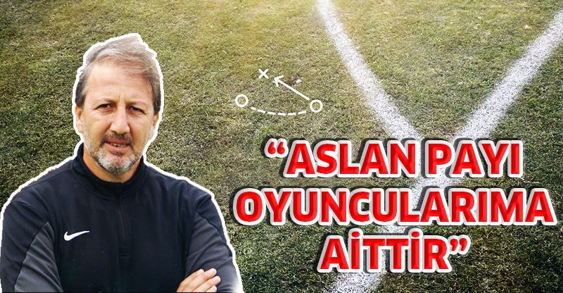 ASLAN PAYI OYUNCULARIMA AİTTİR