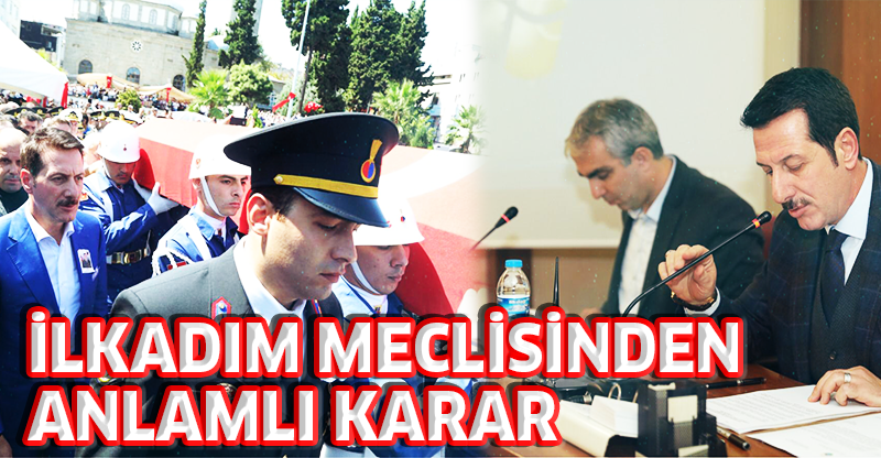 İLKADIM MECLİSİNDEN ANLAMLI KARAR