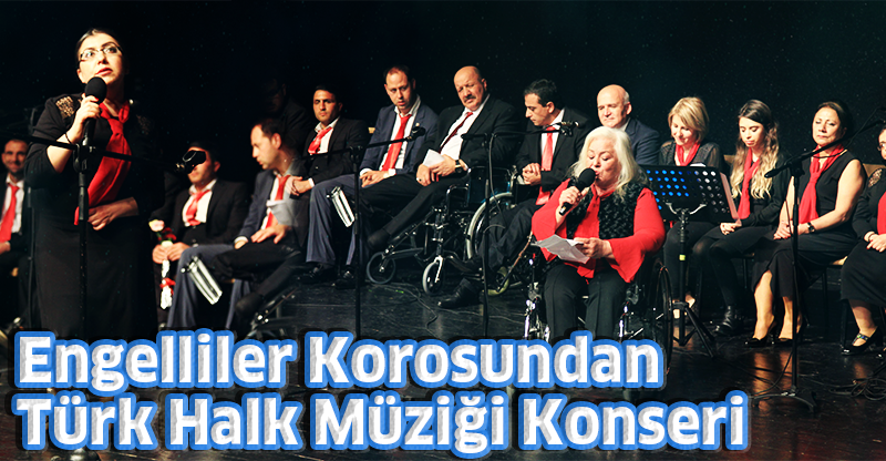 Engelliler Korosundan Türk Halk Müziği Konseri