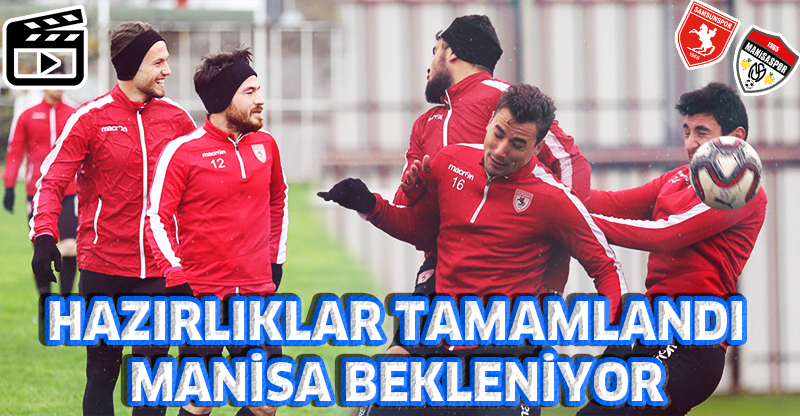 HAZIRLIKLAR TAMAMLANDI MANİSA BEKLENİYOR