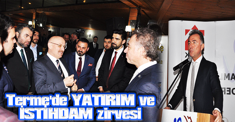 Terme'de YATIRIM ve İSTİHDAM zirvesi