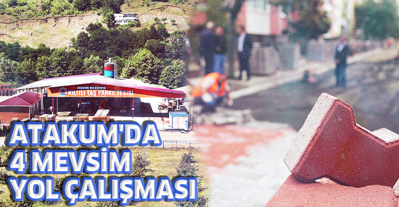 ATAKUM'DA 4 MEVSİM YOL ÇALIŞMASI