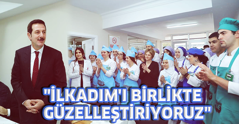 "İLKADIM'I BİRLİKTE GÜZELLEŞTİRİYORUZ"