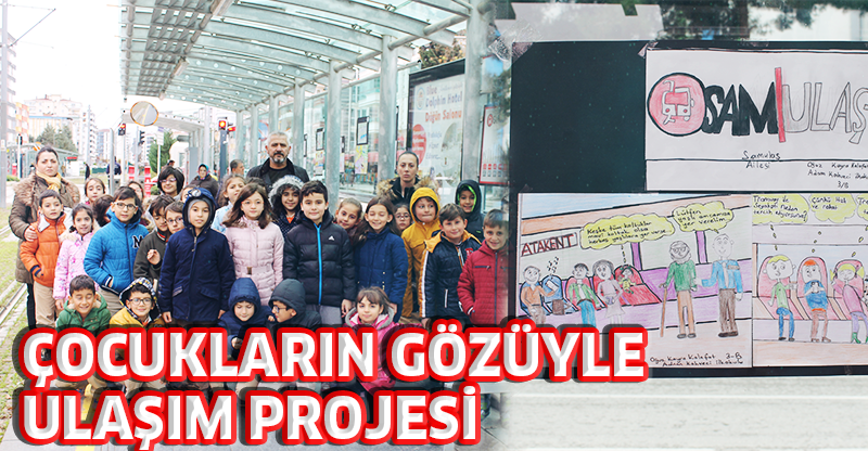 ÇOCUKLARIN GÖZÜYLE ULAŞIM PROJESİ